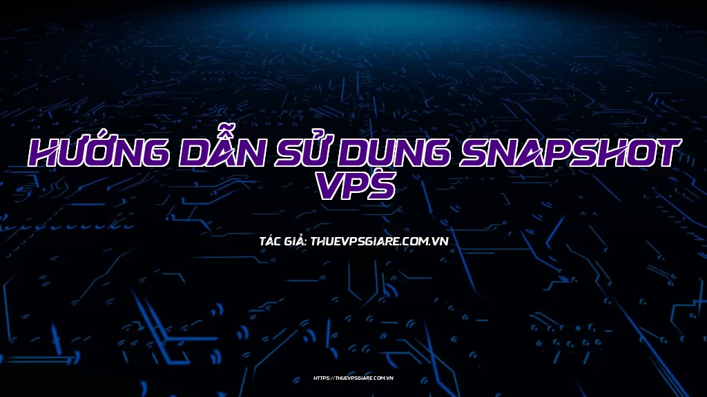 Hướng dẫn sử dụng Snapshot VPS
