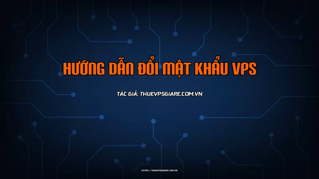 Hướng dẫn đổi mật khẩu VPS