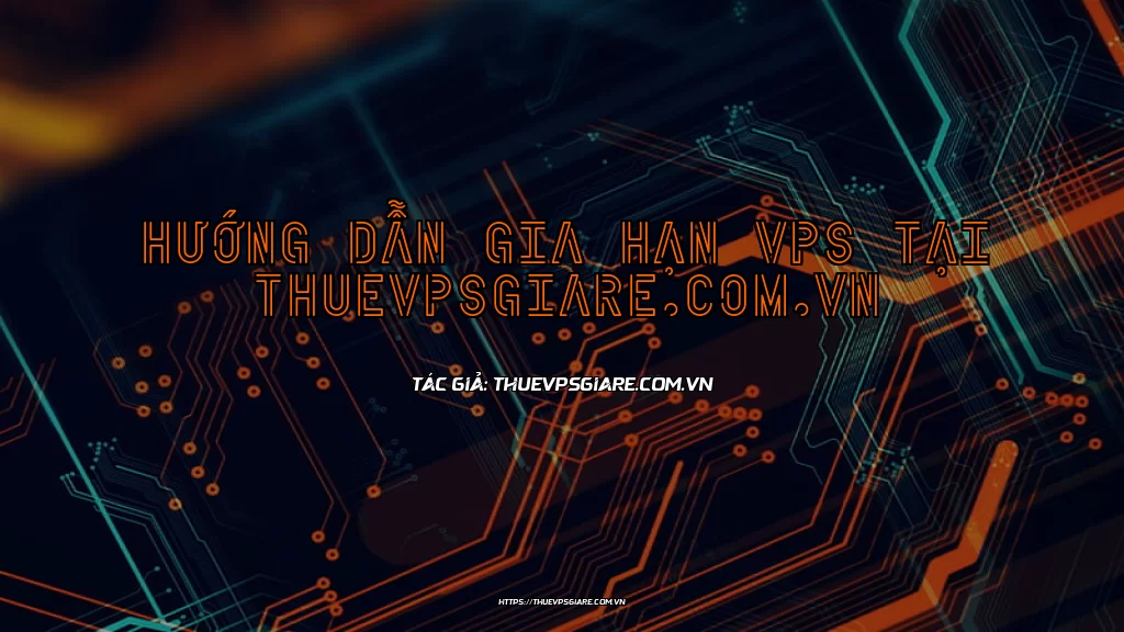 Hướng dẫn Gia hạn VPS tại ThueVPSgiare.com.vn