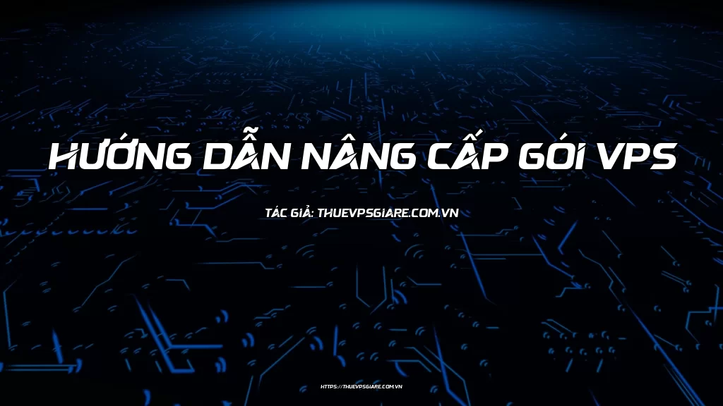 Hướng dẫn nâng cấp gói VPS