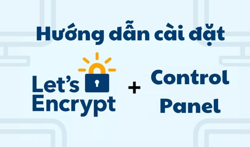 Cài đặt chứng chỉ SSL Let's Encrypt từ Control Panel