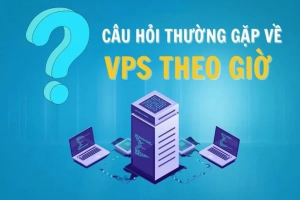 Địa chỉ thuê VPS theo giờ uy tín hiện nay